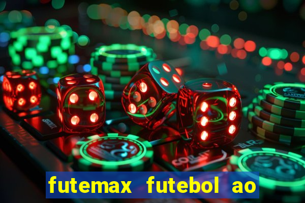 futemax futebol ao vivo atualizado